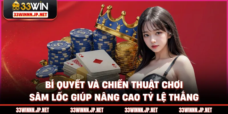 Bí quyết và chiến thuật chơi sâm lốc giúp nâng cao tỷ lệ thắng