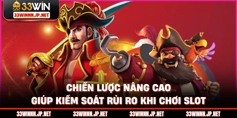 Chiến lược nâng cao giúp kiểm soát rủi ro khi chơi slot
