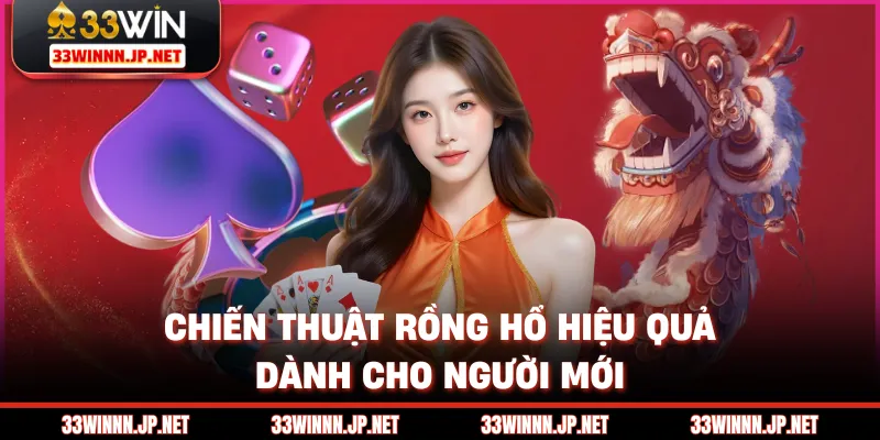 Chiến thuật rồng hổ hiệu quả dành cho người mới
