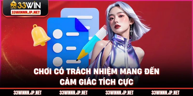 Chơi có trách nhiệm mang đến cảm giác tích cực