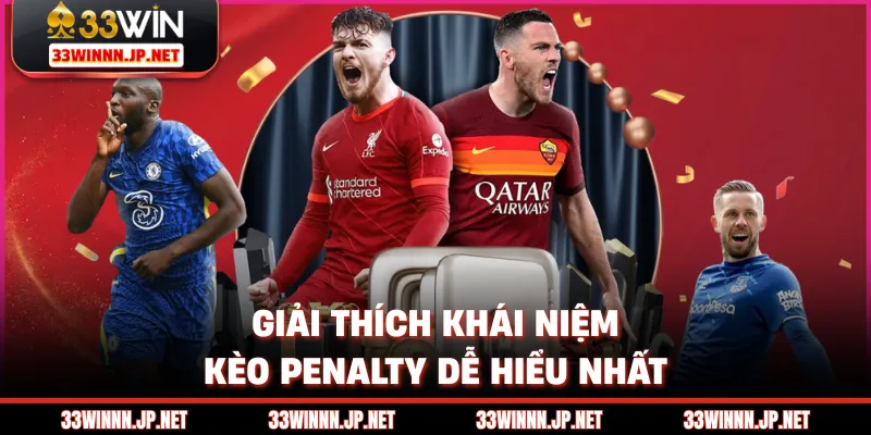 Giải thích khái niệm kèo penalty dễ hiểu nhất