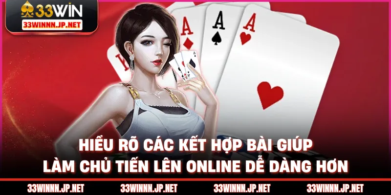 Hiểu rõ các kết hợp bài giúp làm chủ tiến lên online dễ dàng hơn