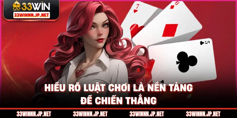 Nắm vững luật lệ giúp bạn tự tin và tối ưu cơ hội thắng lớn