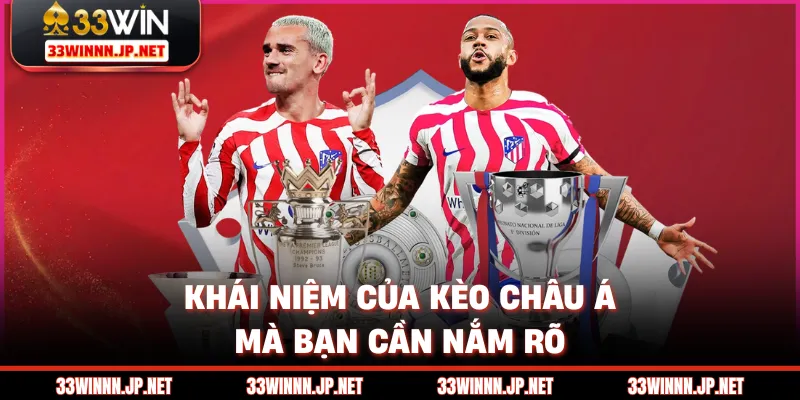 Khái niệm của kèo châu Á mà bạn cần nắm rõ