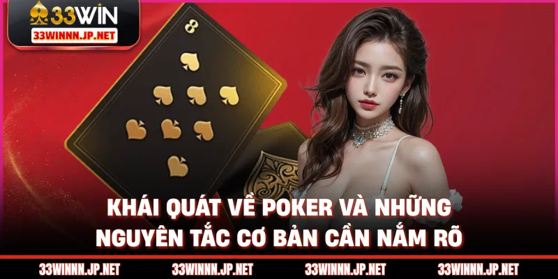 Khái quát về poker và những nguyên tắc cơ bản cần nắm rõ