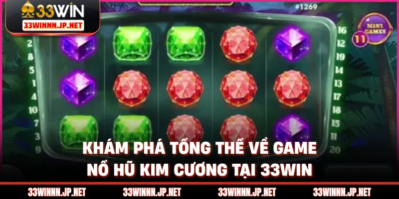 Điểm qua những lợi thế vượt trội khiến nổ hũ kim cương tại 33win