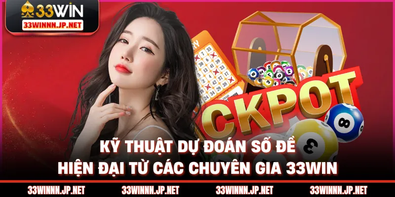 Kỹ thuật dự đoán số đề hiện đại từ các chuyên gia 33win