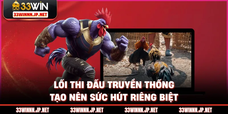 Lối thi đấu truyền thống tạo nên sức hút riêng biệt