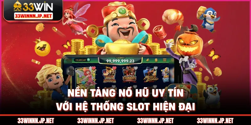 Nền tảng nổ hũ uy tín với hệ thống slot hiện đại