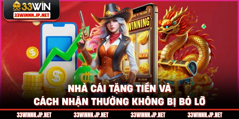 Nhà Cái Tặng Tiền Và Cách Nhận Thưởng Không Bị Bỏ Lỡ