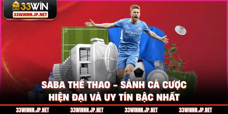 SABA Thể Thao - Sảnh Cá Cược Hiện Đại Và Uy Tín Bậc Nhất