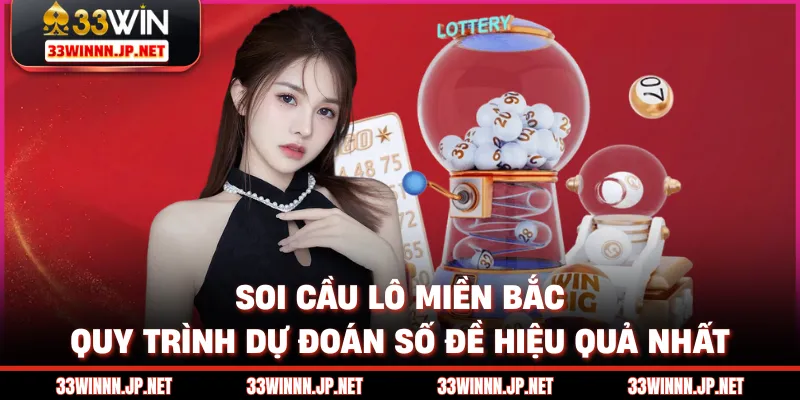 Soi Cầu Lô Miền Bắc - Quy Trình Dự Đoán Số Đề Hiệu Quả Nhất