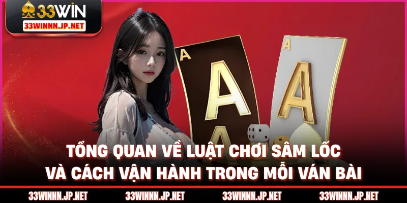 Tổng quan về luật chơi sâm lốc và cách vận hành trong mỗi ván bài