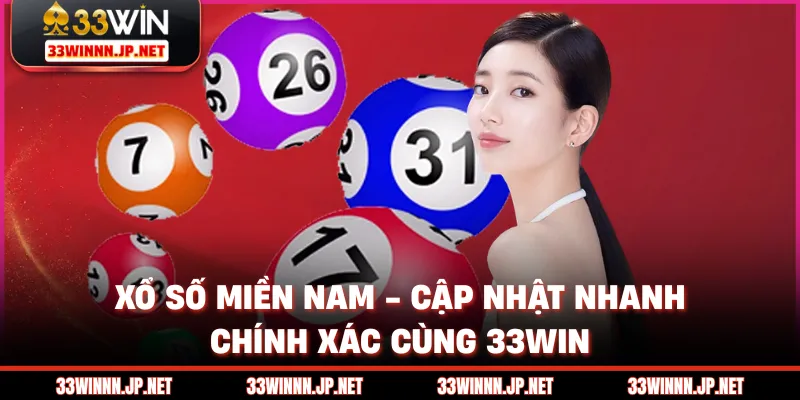 Xổ Số Miền Nam - Cập Nhật Nhanh, Chính Xác Cùng 33win