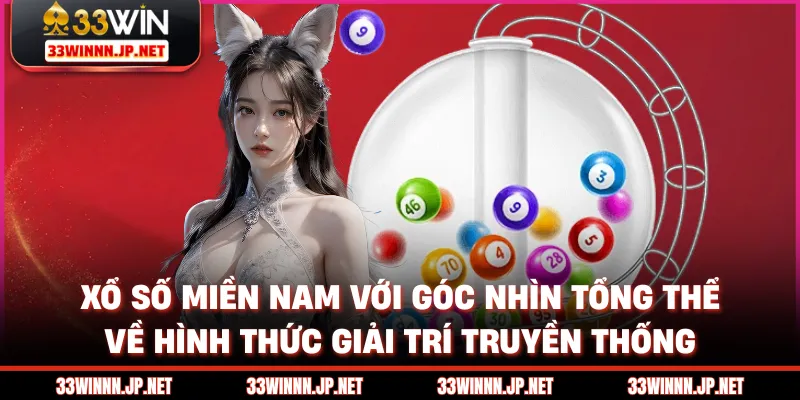 Xổ số miền Nam với góc nhìn tổng thể về hình thức giải trí truyền thống